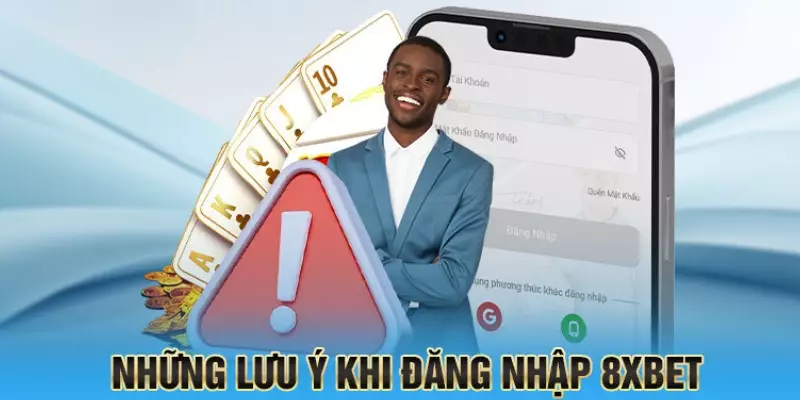 Lưu ý cần nhớ khi đăng nhập 8XBET 